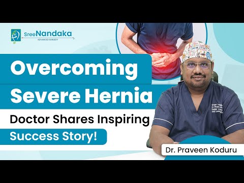 Overcoming Severe Hernia | Inspiring Success Story of Hernia Surgery | Hernia Treatment in Hyderabad