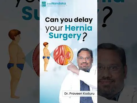Is it safe to delay a Hernia Surgery? | Hernia Specialist in Hyderabad | Dr. Praveen Koduru